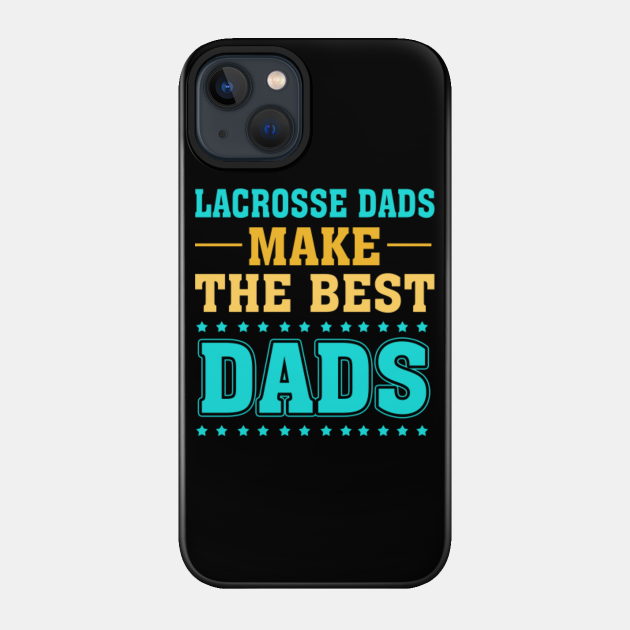 Soccer Dads Make The Best Dads T-shirt Lacrosse Dads - Soccer Dads Make The Best Dads - Phone Case