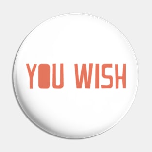 You Wish Pin