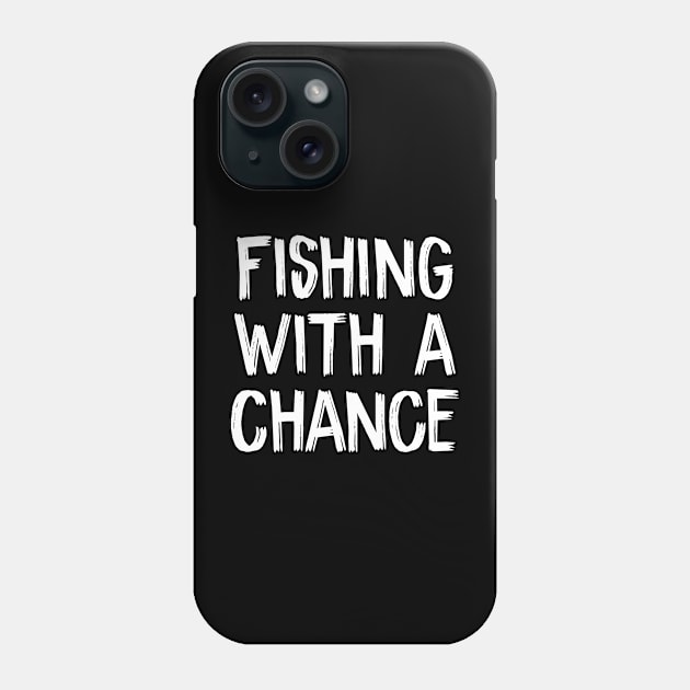 Fishing with a Chance Phone Case by TIHONA