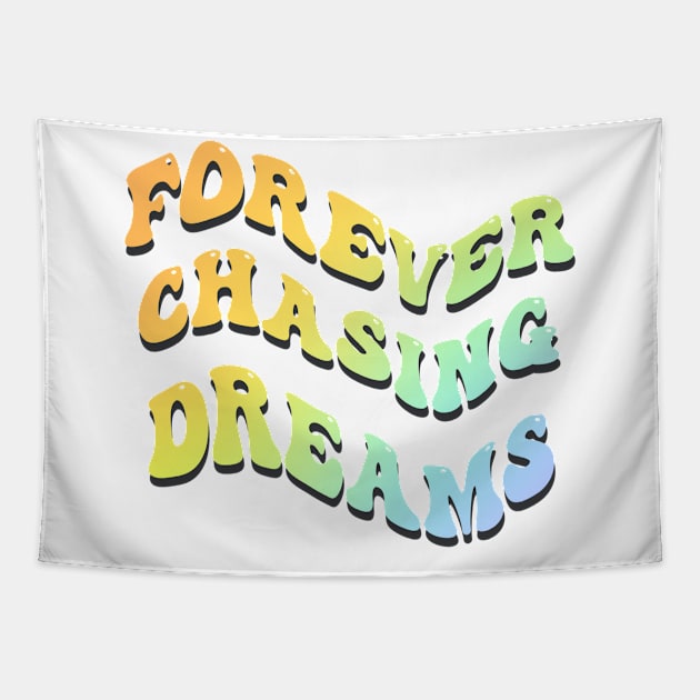 Forever chasing dreams Tapestry by TheLushHive