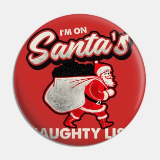 I'm On Santa's Naughty List Pin