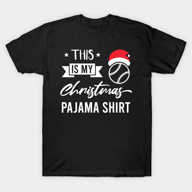 Discover Funny Baseball Christmas - This Is My Christmas Pajama - Baseball - T-Shirt