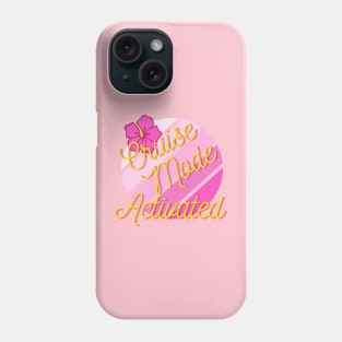 Cruise Mode Activated Phone Case