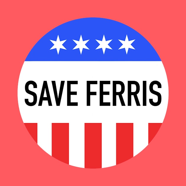 Save Ferris by My Geeky Tees - T-Shirt Designs