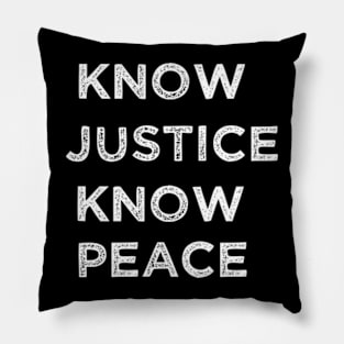 know justice know peace Pillow