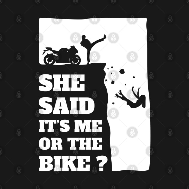 Biker Funny Gift Tee - She Said Its Me Or The Bike product by theodoros20