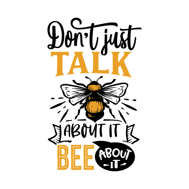 Quote Dont just talk about it bee about it by BK55