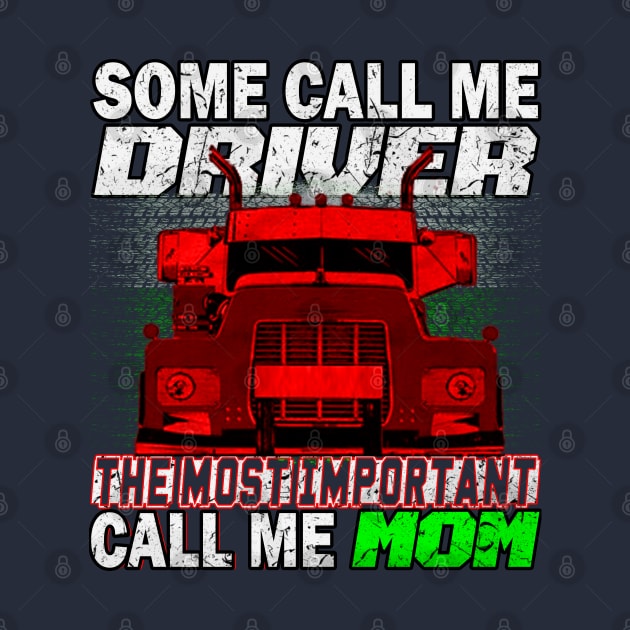 Some Call Me Driver Mom Trucker Mom by Trucker Heroes