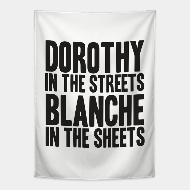 GOLDEN GIRLS - DOROTHY IN THE STREETS Tapestry by YellowDogTees