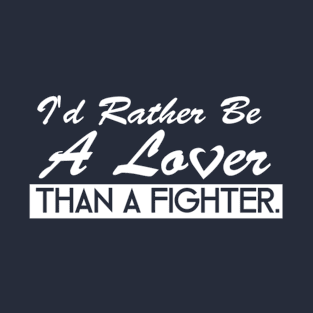 I'd Rather Be a Lover T-Shirt