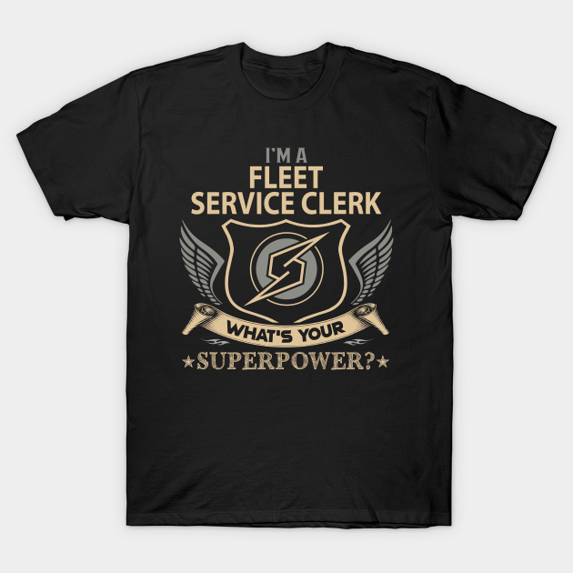 Discover Fleet Service Clerk T Shirt - Superpower Gift Item Tee - Fleet Service Clerk - T-Shirt