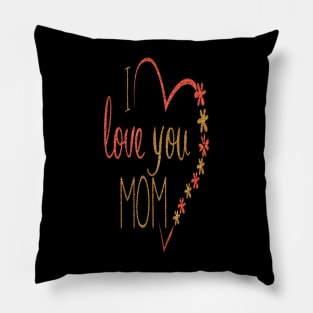 I love you mom mothers day 2022 gift for mama Pillow