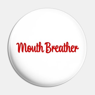 Mouth Breather - Mask Up! Pin