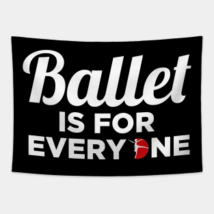 Ballet Dance Is For Everyone Dancer Lover Tapestry