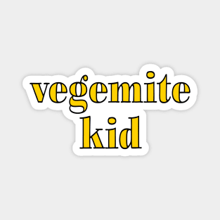 I'm a Vegemite kid. Magnet