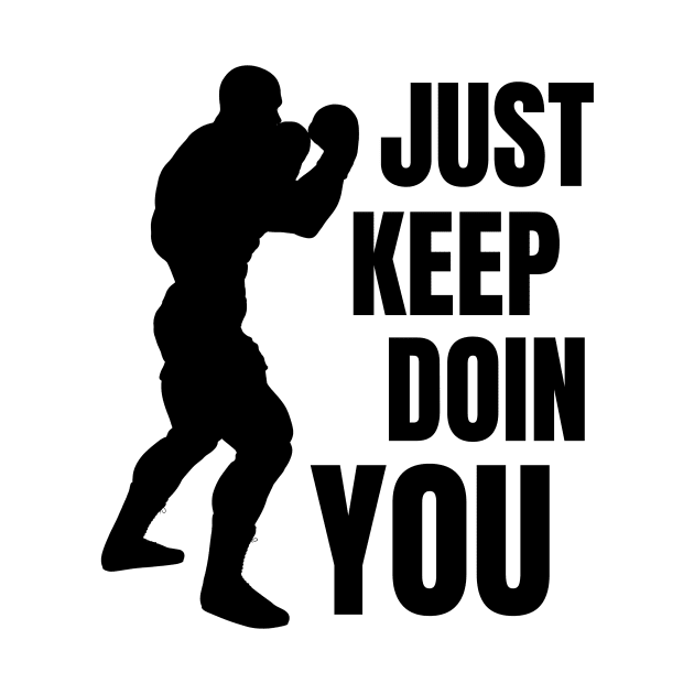 Just Keep Doin You - Boxer Silhouette Black Text by Double E Design