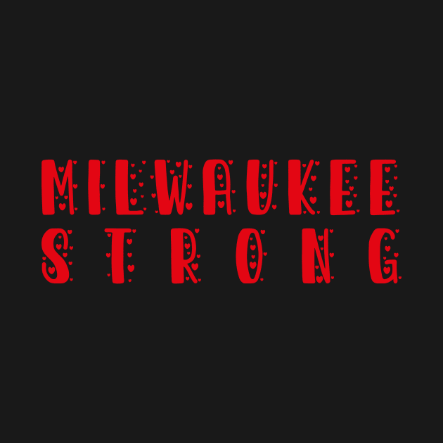 Milwaukee Strong T-Shirt by Stormy