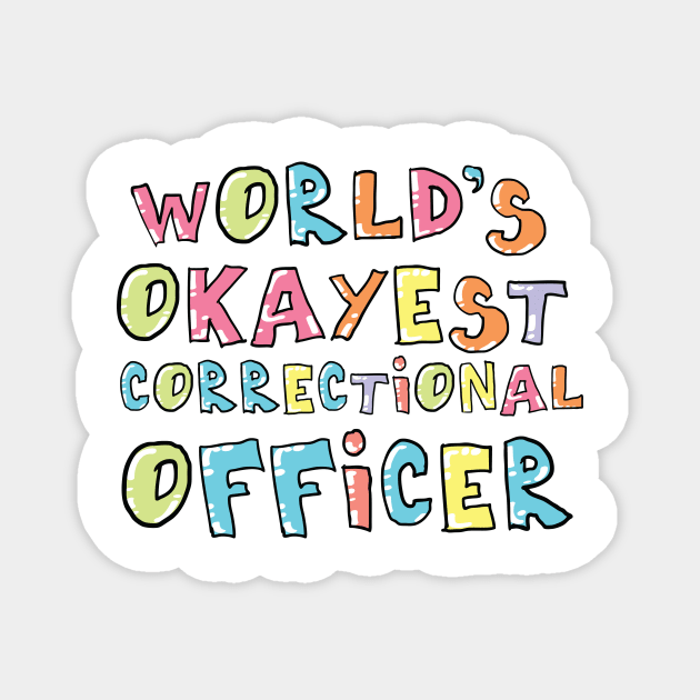 World's Okayest Correctional Officer Gift Idea Magnet by BetterManufaktur