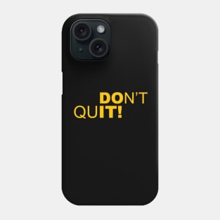 dont quit Phone Case