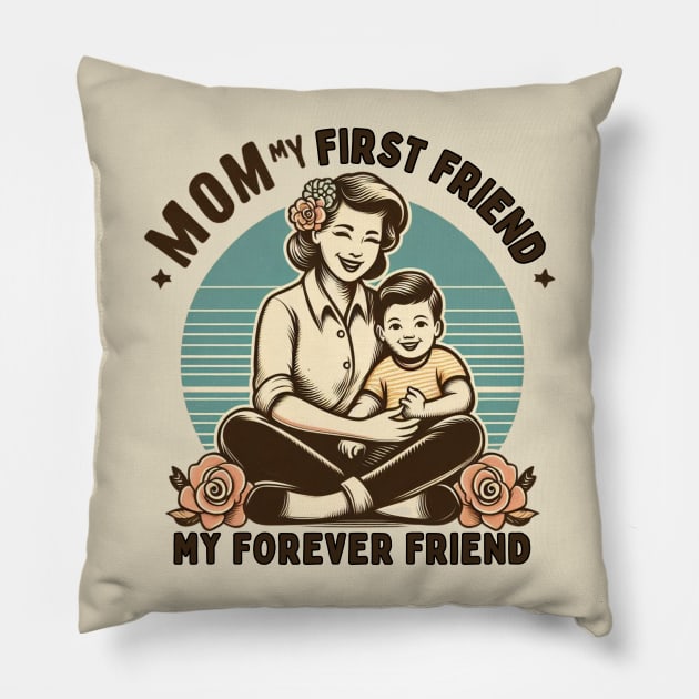 Eternal Bond: Mom, My First and Forever Friend. Mother's day gift Pillow by TRACHLUIM