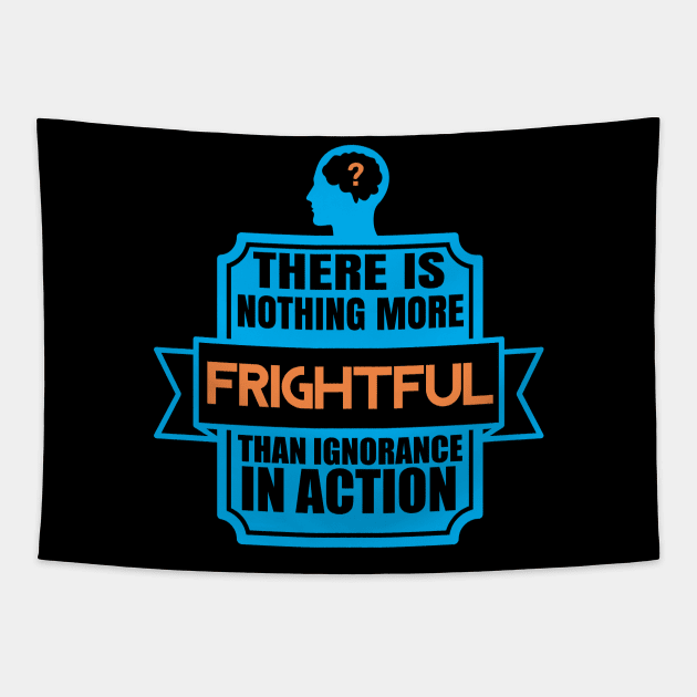 Ignorance In Action - Political Activism Quote Tapestry by MrPink017