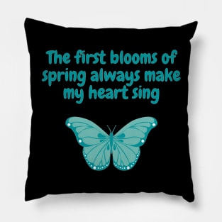 Spring Quote "The first blooms of spring always make my heart sing" Dark version Pillow