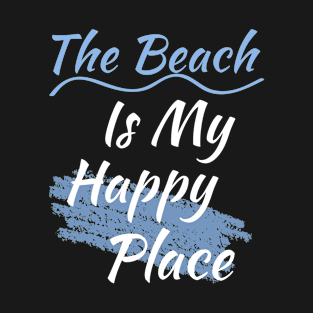 The Beach is my happy place T-Shirt