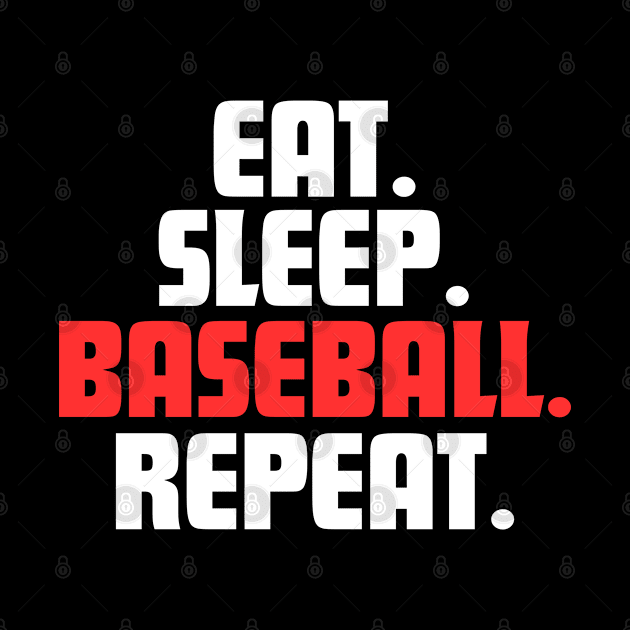 EAT. SLEEP. BASEBALL. REPEAT by DanielLiamGill