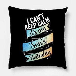 I cant keep calm its my son's birthday, father birthday gift Pillow