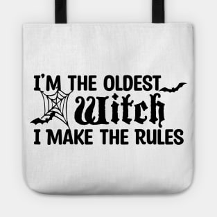 I'm The Oldest Witch I Make The Rules Tote