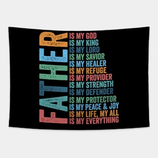 Father Christian, Father Is My King, Father Is My Lord, Is My Protector, Is My Everything Tapestry