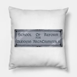 School Of Reform For Budding ArchCriminals Pillow
