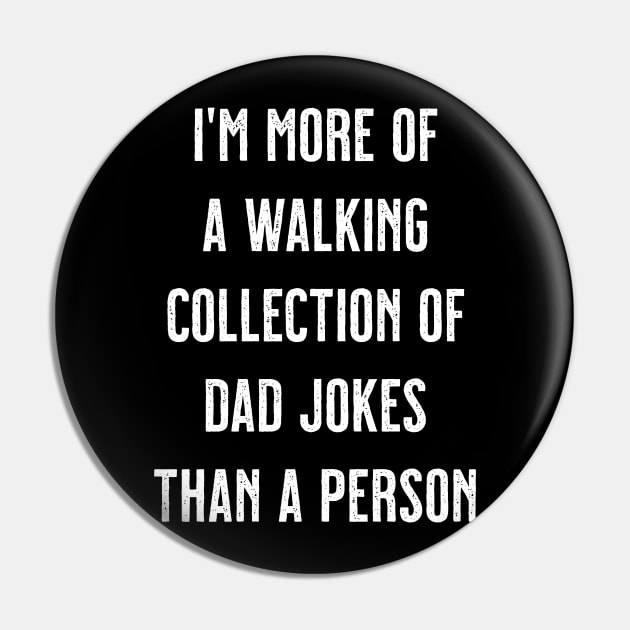 I'm More Of A Walking Collection Of Dad Jokes Than A Person Pin by tommartinart