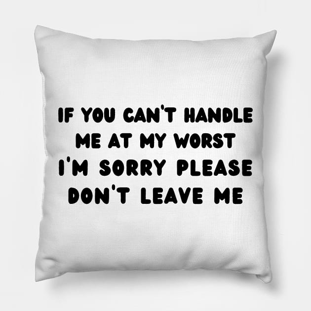 if you can’t handle me at my worst Pillow by mdr design