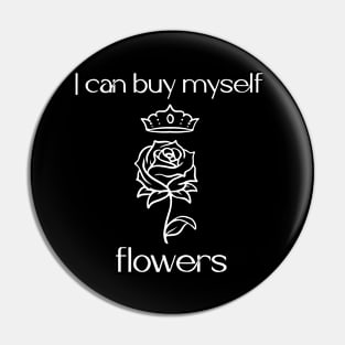 I can buy myself flowers (white) Pin