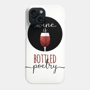 Wine Is Bottled Poetry Phone Case