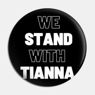 we stand with tianna Pin