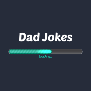 Dad Jokes Loading, Gift For Dad T-Shirt