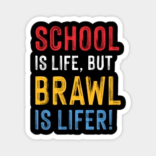 School is Life but Brawl is Lifer! Magnet