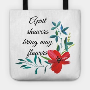 April showers bring may flowers Tote