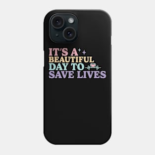 It's a beautiful day to save lives Phone Case