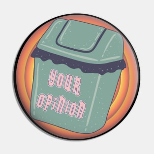 Your opinion is trash Pin