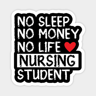 No Sleep No Money No Life nursing student Magnet