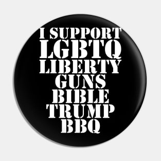 I support lgbtq liberty guns bible trump bbq Pin