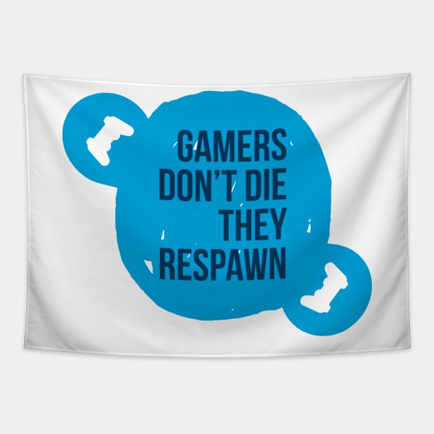 Gamers don't die they respawn #1 Tapestry by GAMINGQUOTES