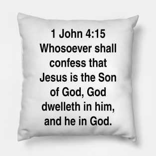 1 John 4:15  King James Version (KJV) Bible Verse Typography Gift Pillow