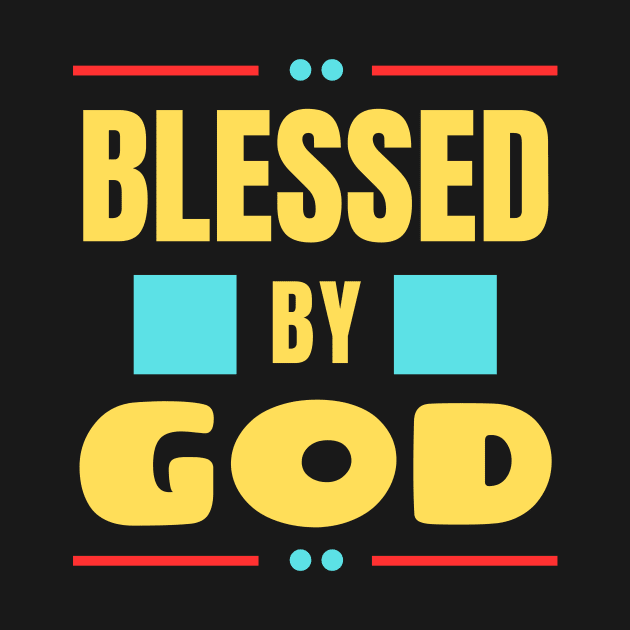 Blessed By God | Christian Typography by All Things Gospel