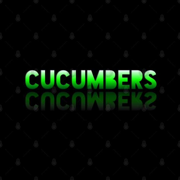 Cucumbers - Healthy Lifestyle - Foodie Food Lover - Graphic Typography by MaystarUniverse