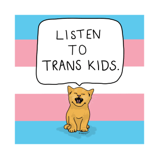 Listen to trans kids T-Shirt