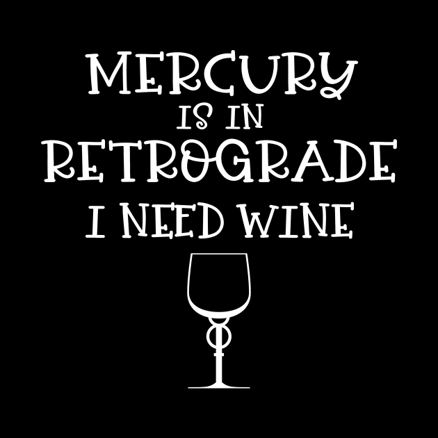 Mercury Retrograde I Need Wine Cheeky Witch® by Cheeky Witch